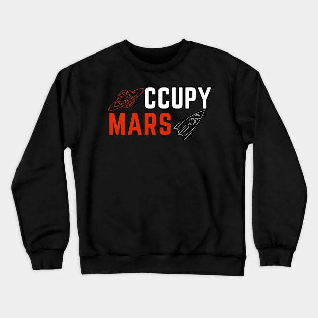 Occupy Mars Crewneck Sweatshirt by Dealphy